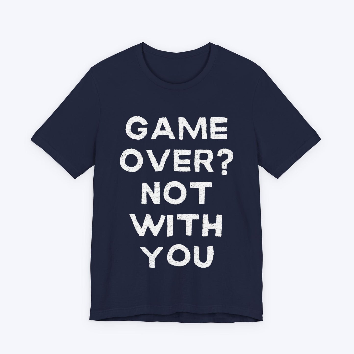 T-Shirt Navy / S Game Over? Not With You T-shirt