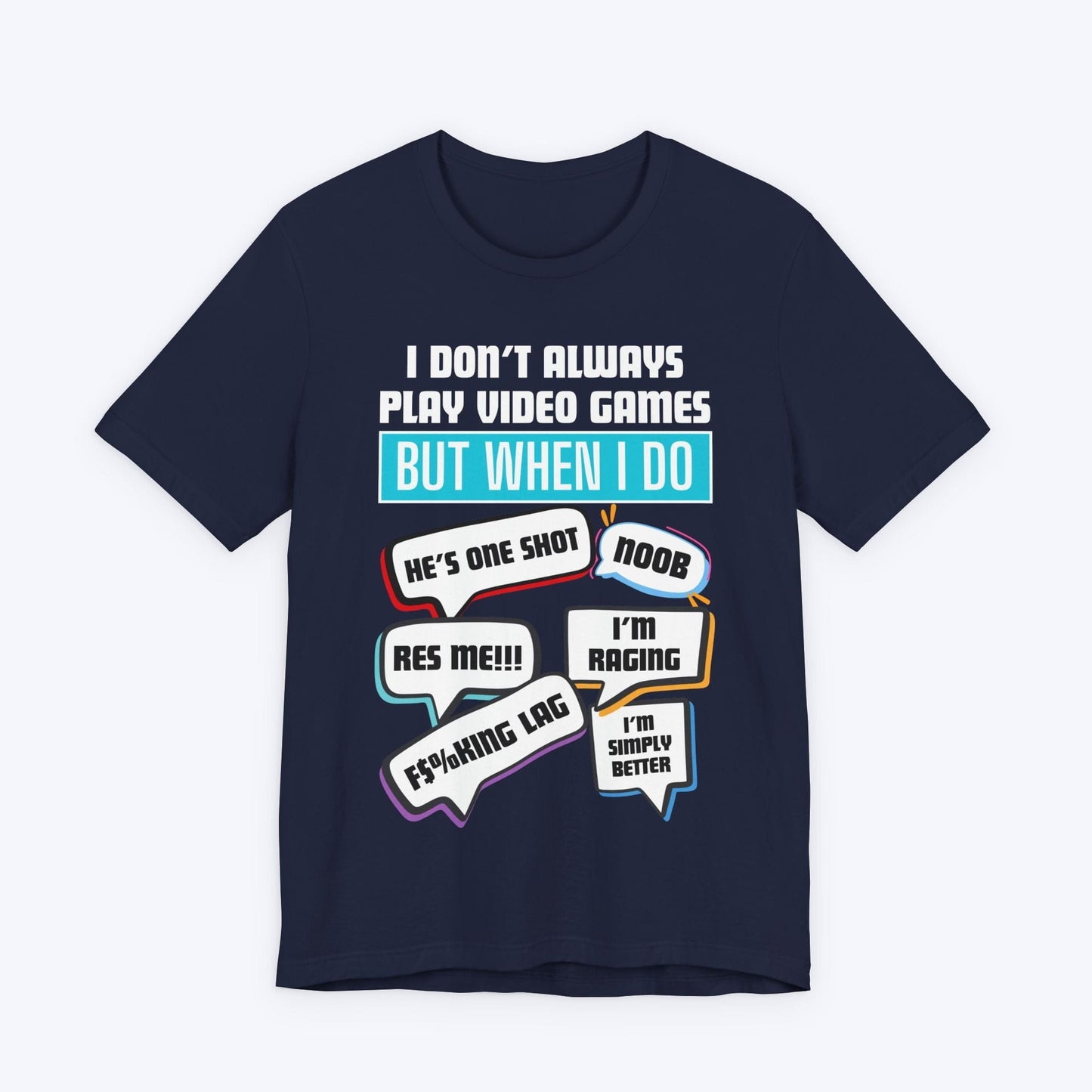 T-Shirt Navy / S I Don't Always Play Video Games T-shirt
