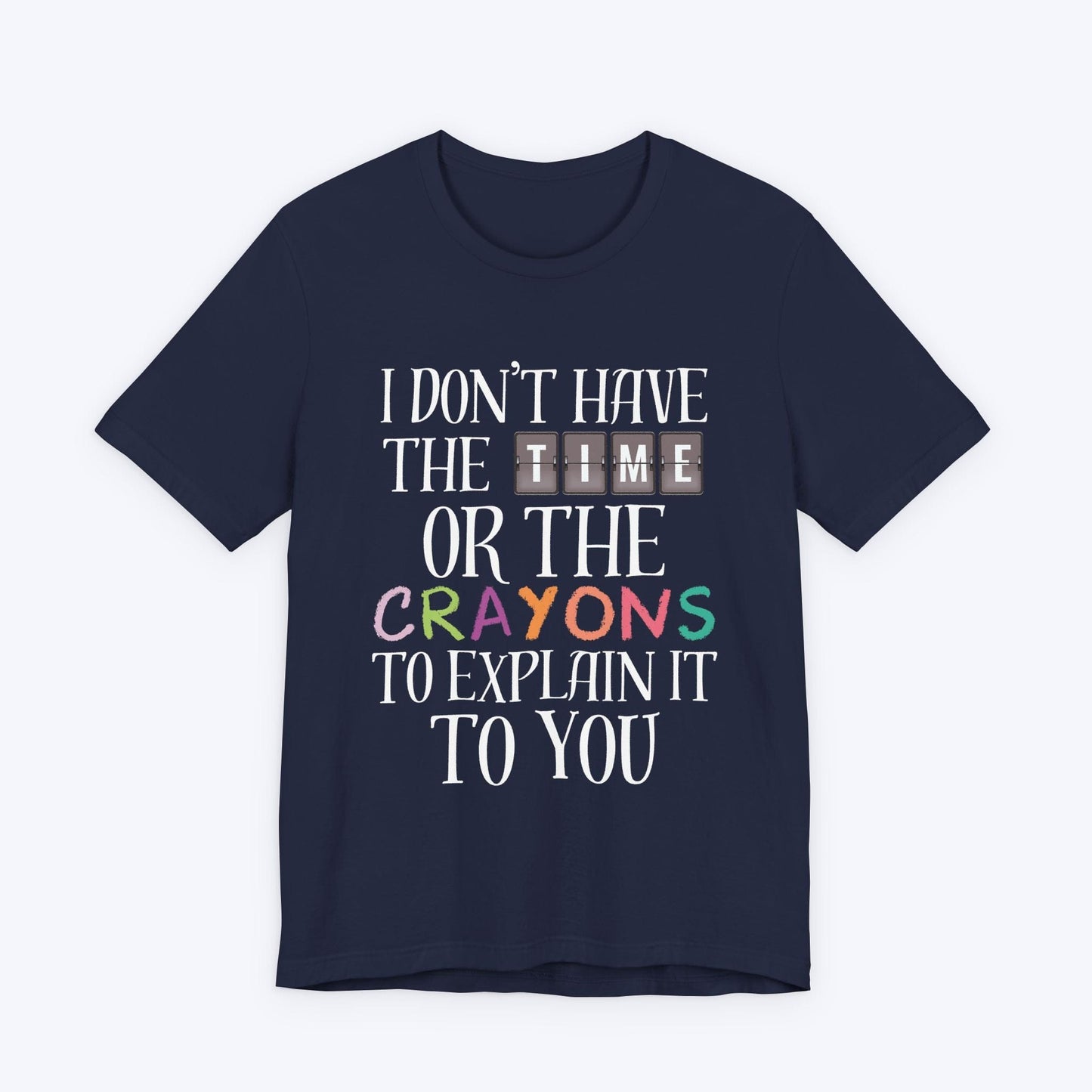 T-Shirt Navy / S I Don't Have the Time T-shirt