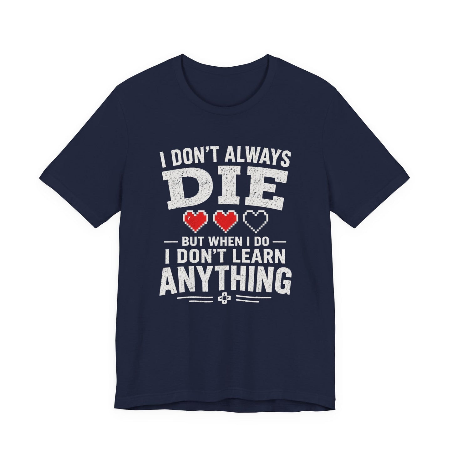T-Shirt Navy / S I Don't Learn T-shirt