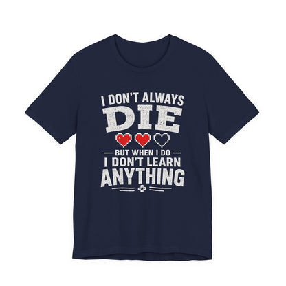 T-Shirt Navy / S I Don't Learn T-shirt