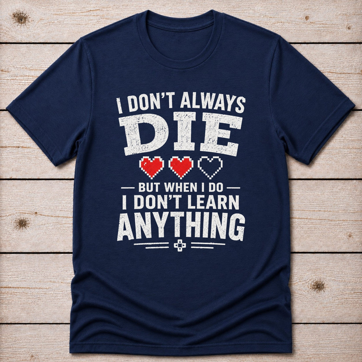 T-Shirt Navy / S I Don't Learn T-shirt
