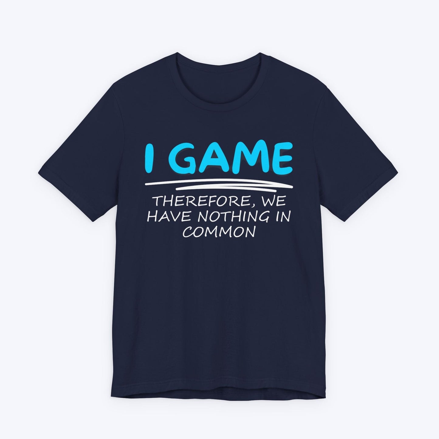 T-Shirt Navy / S I Game (Therefore, We Have Nothing in Common) T-shirt