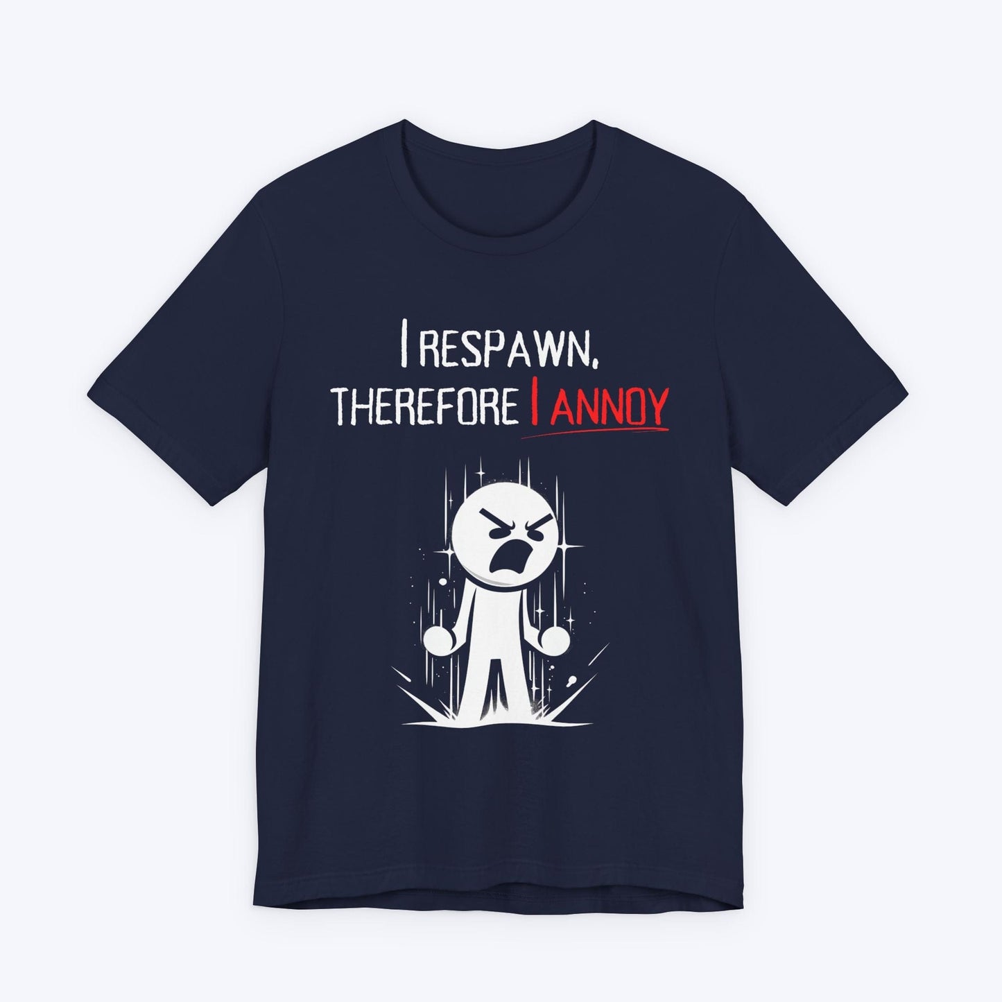 T-Shirt Navy / S I Respawn, Therefore, I Annoy (Revenge Tour) T-shirt