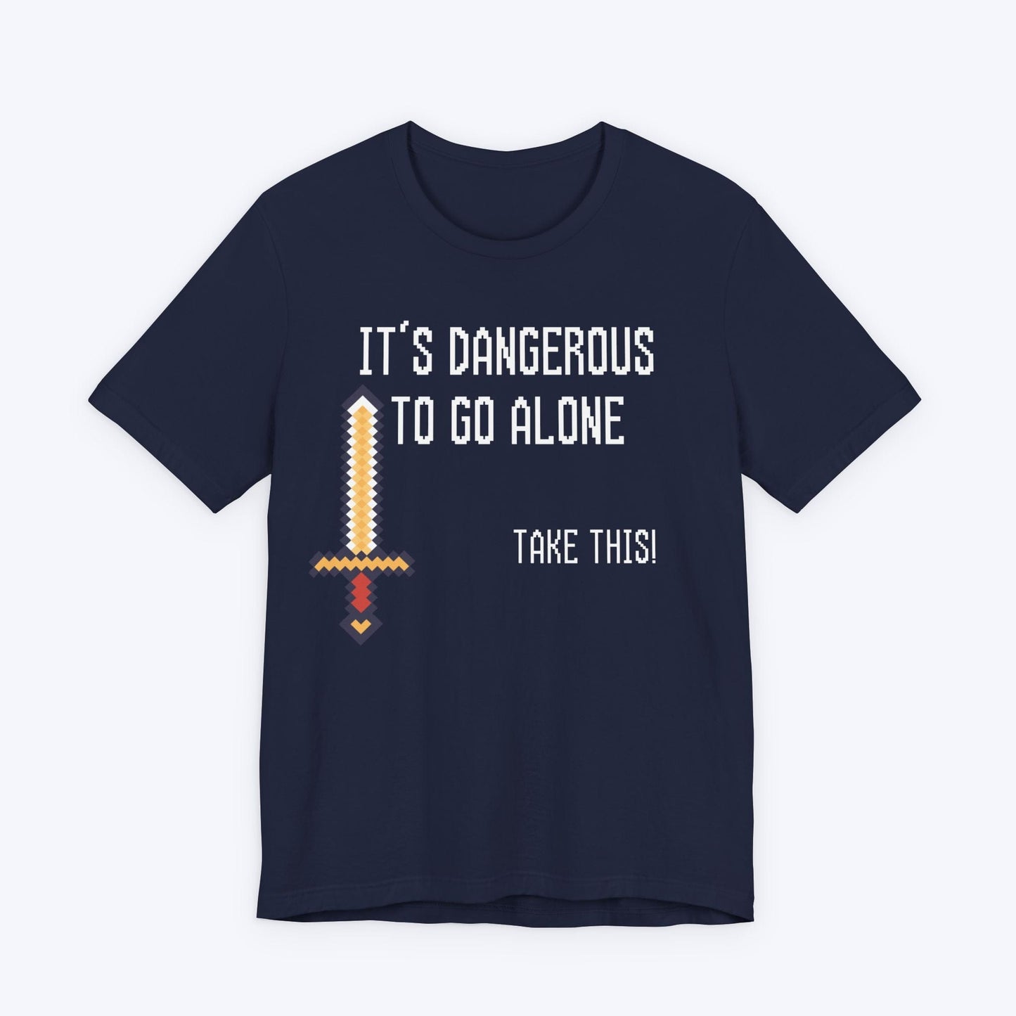 T-Shirt Navy / S It's Dangerous To Go Alone T-shirt
