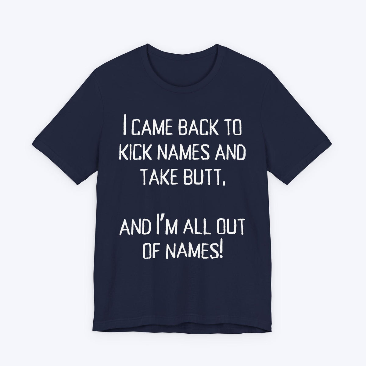 T-Shirt Navy / S Kick names and Take Butt T-shirt