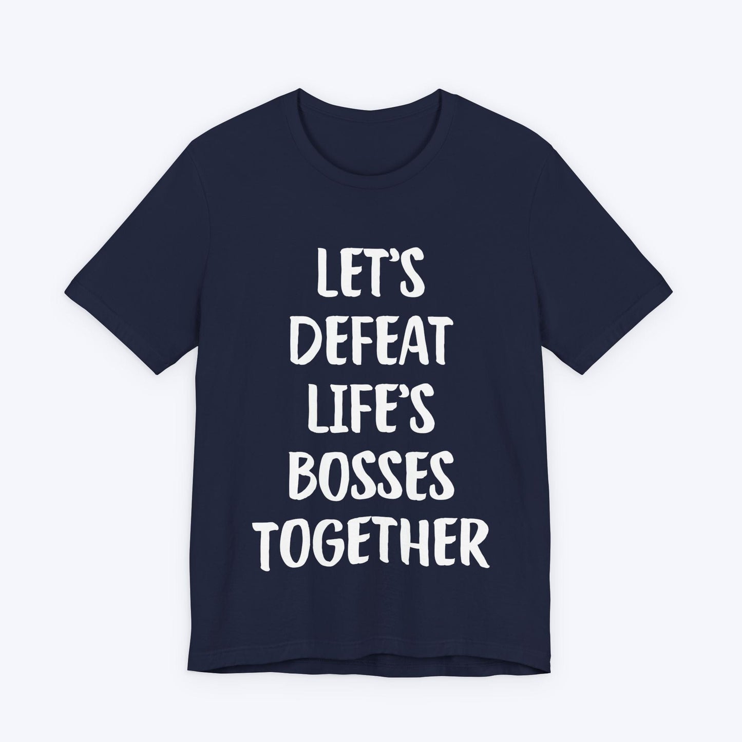 T-Shirt Navy / S Let's Defeat Life's Bosses Together T-shirt