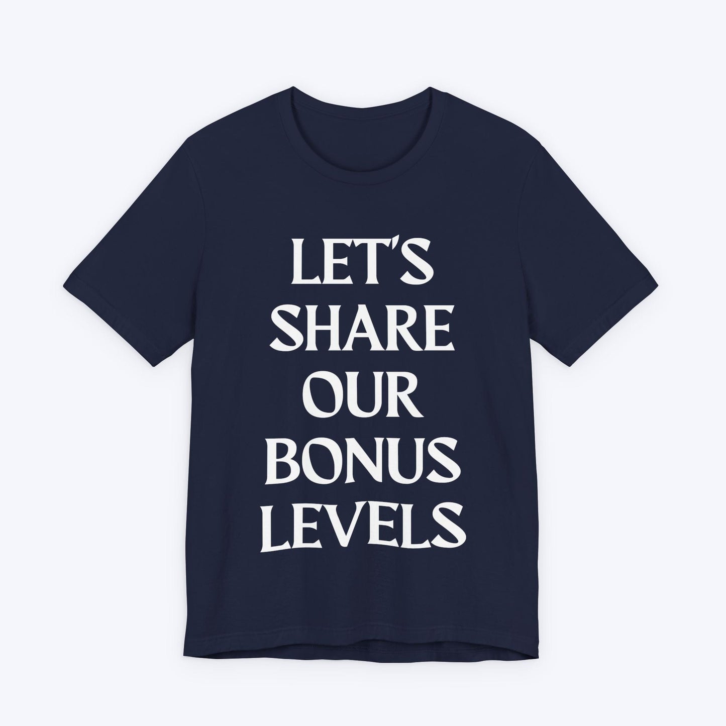 T-Shirt Navy / S Let's Share Our Bonus Levels T-shirt