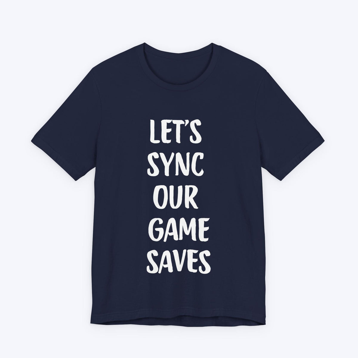 T-Shirt Navy / S Let's Sync Our Game Saves T-shirt