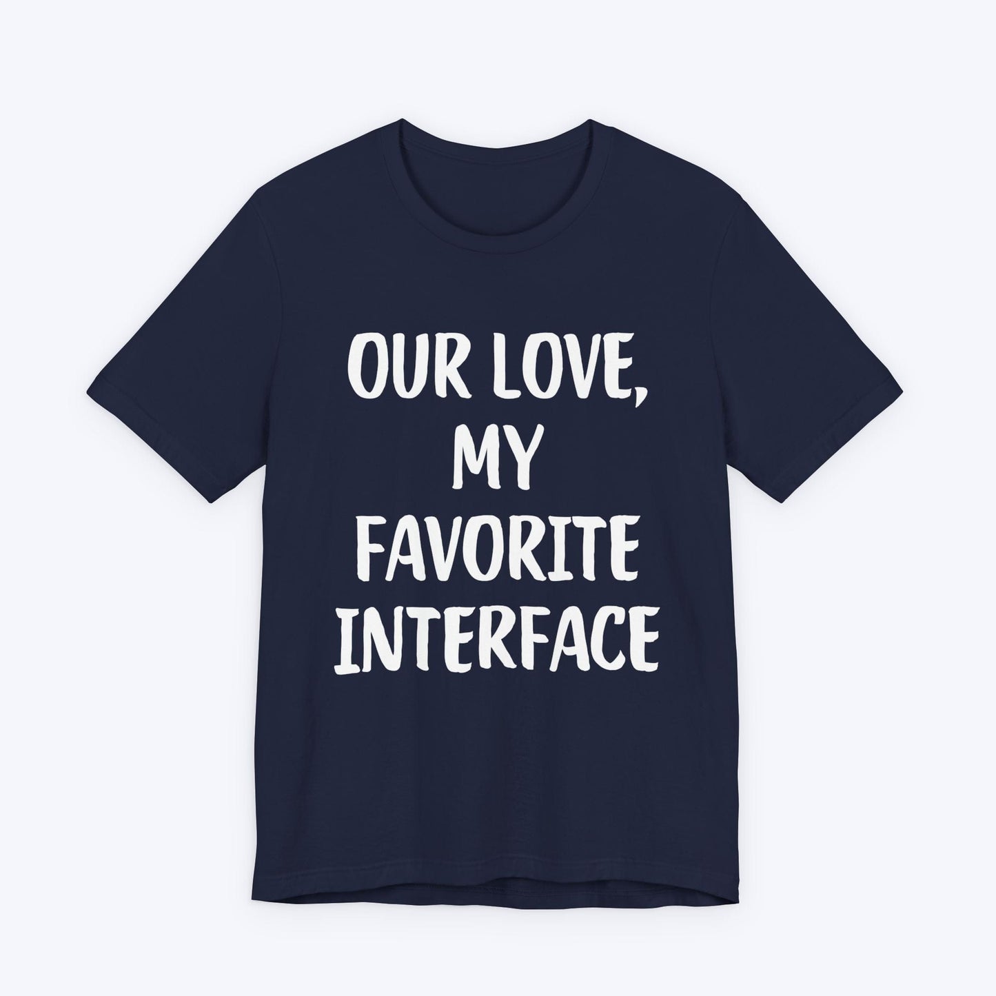 T-Shirt Navy / S Our Love, My Favorite Interface T-shirt