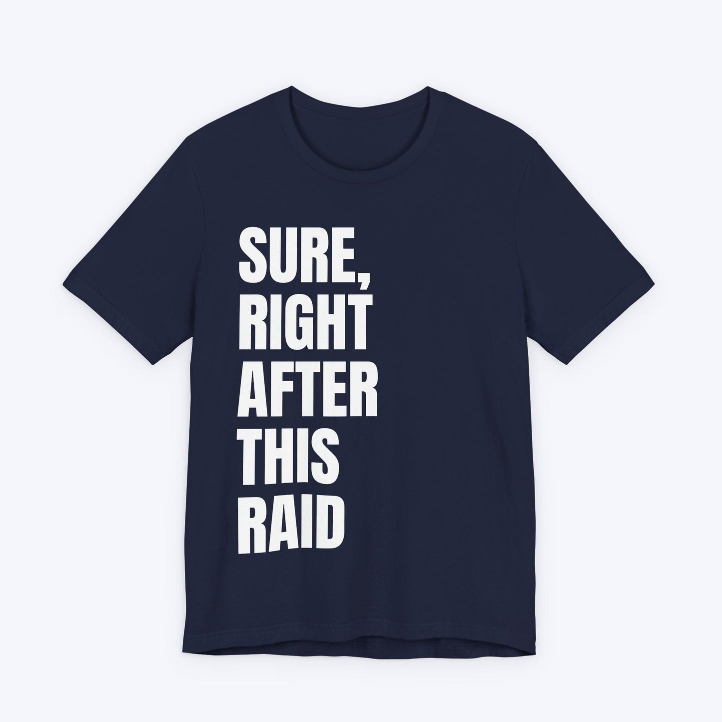 T-Shirt Navy / S Right After This Raid T-shirt