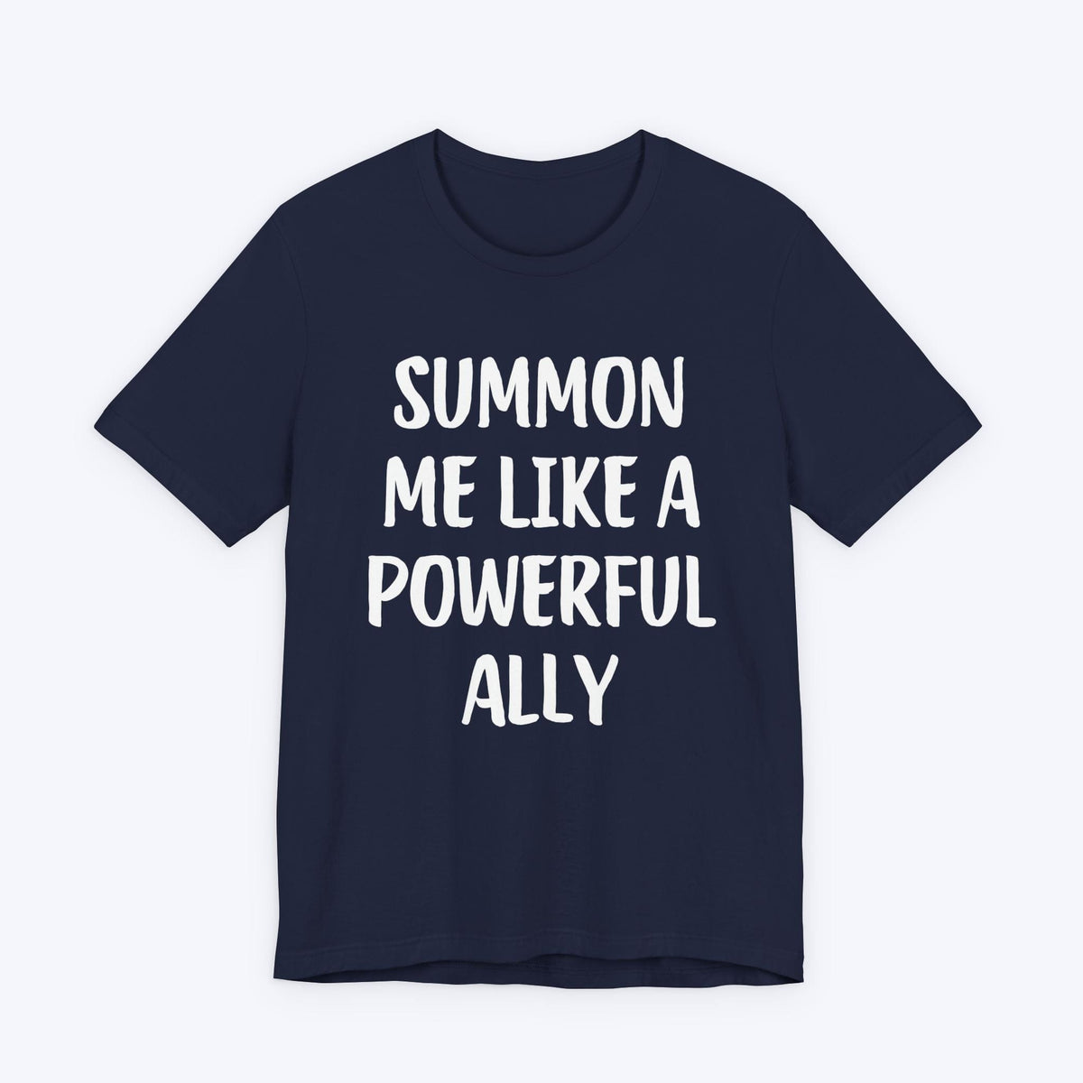 T-Shirt Navy / S Summon Me Like A Powerful Ally T-shirt