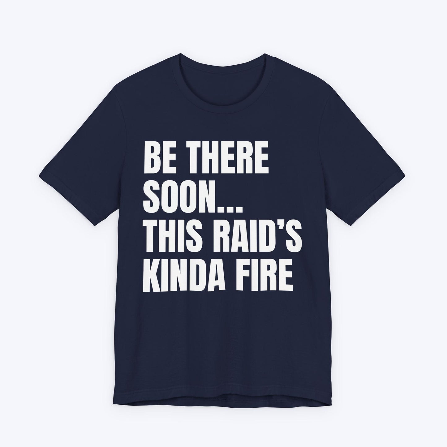 T-Shirt Navy / S This Raid's Kinda Fire T-shirt