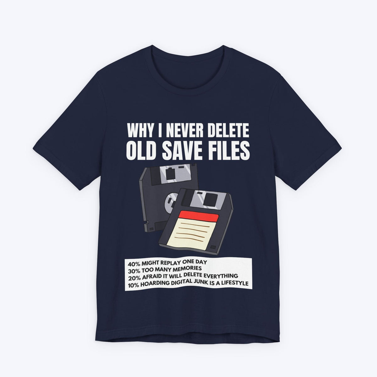 T-Shirt Navy / S Why I Never Delete Old Save Files T-shirt