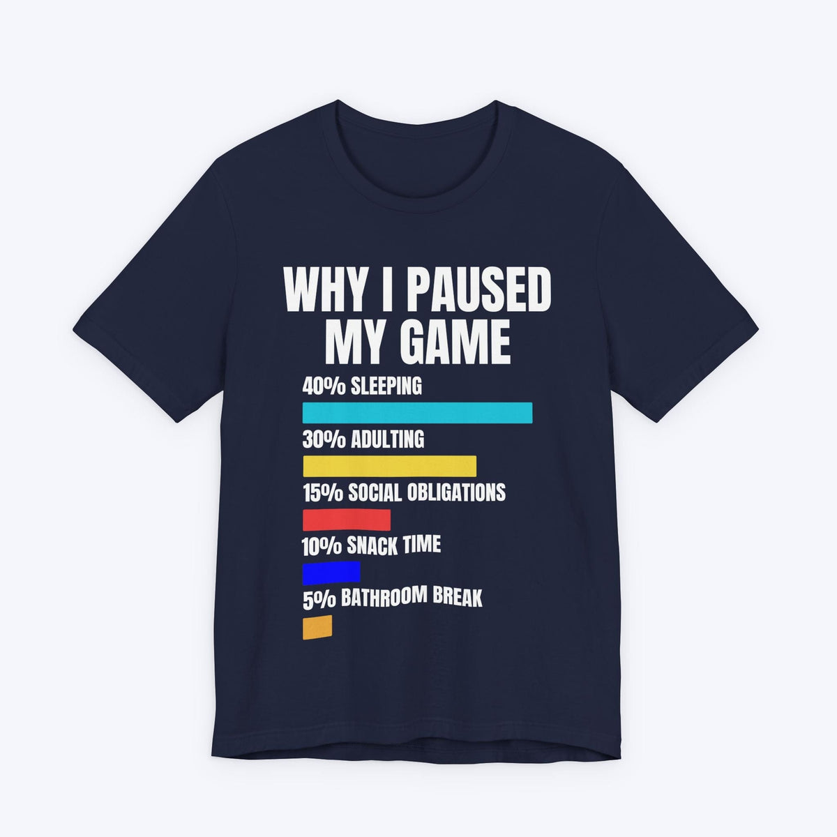 T-Shirt Navy / S Why I Paused My Game T-shirt