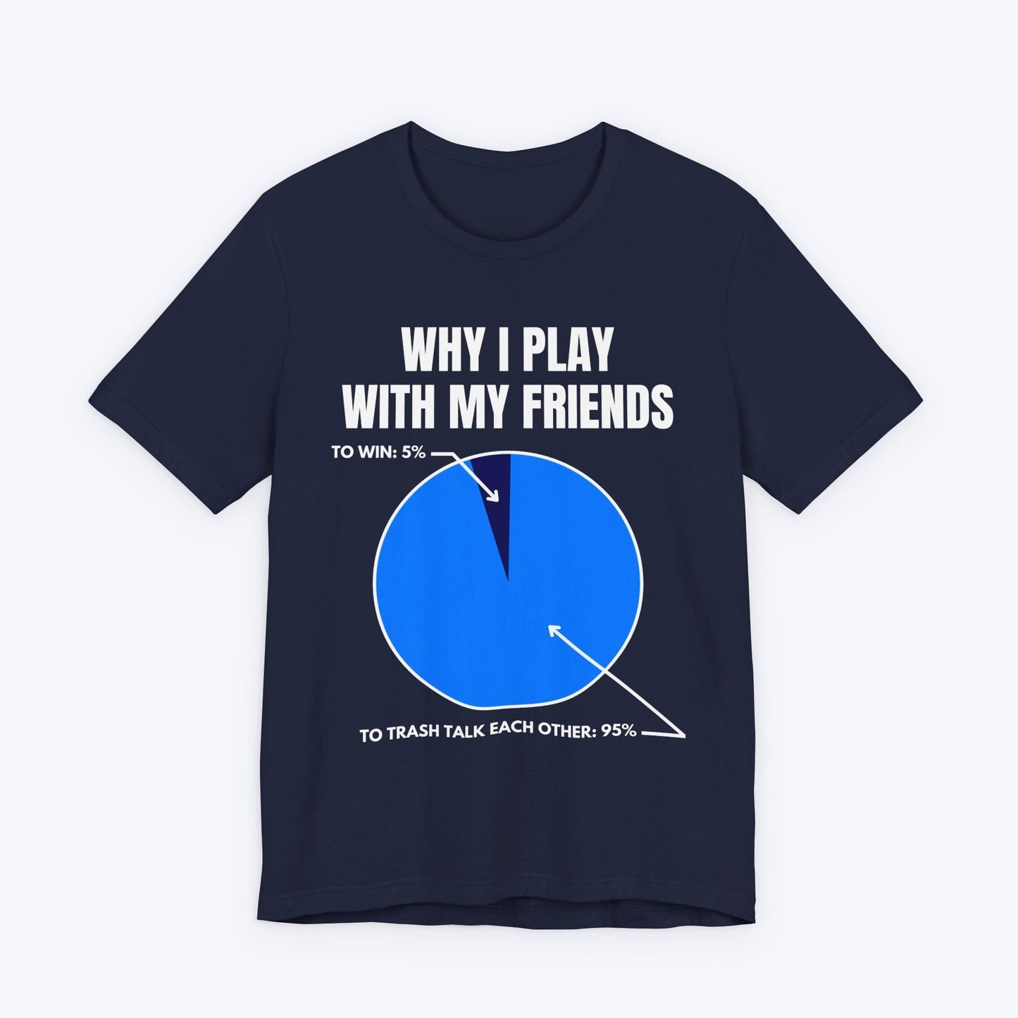T-Shirt Navy / S Why I Play With My Friends T-shirt