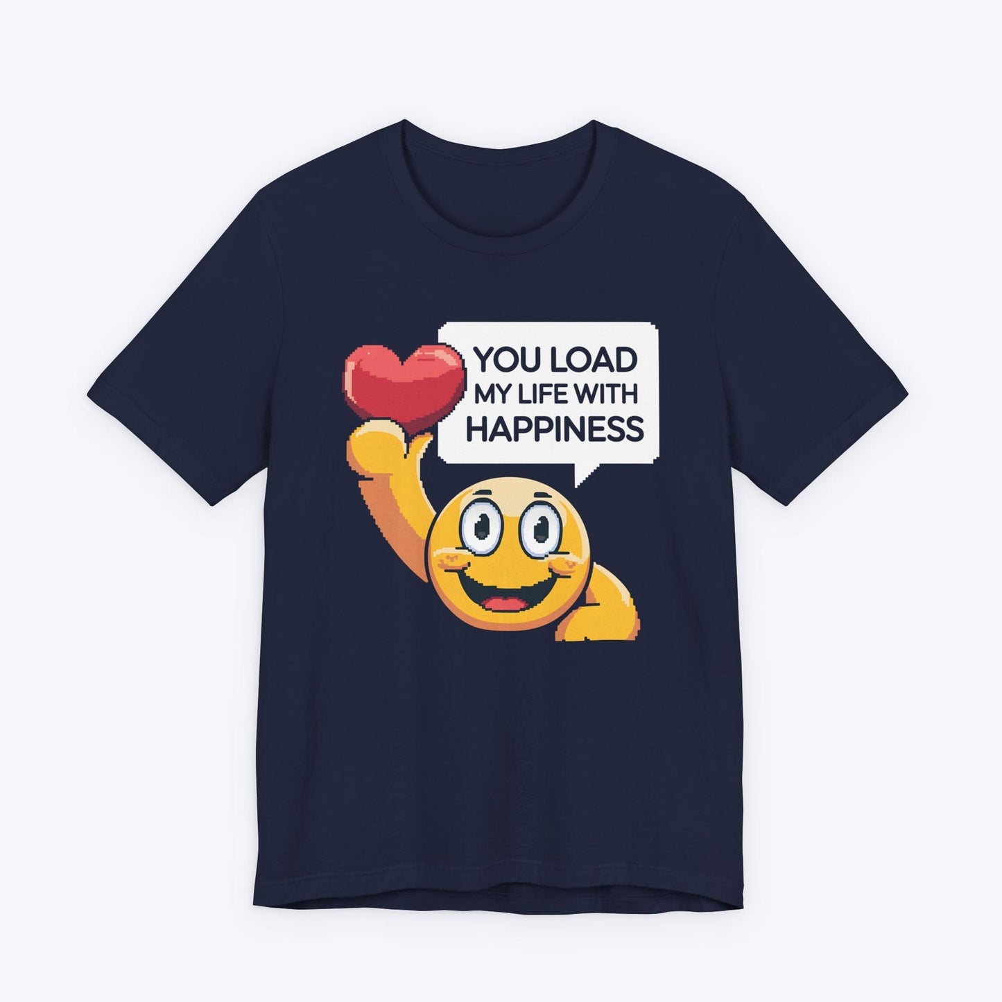 T-Shirt Navy / S You Load My Life With Happiness T-shirt