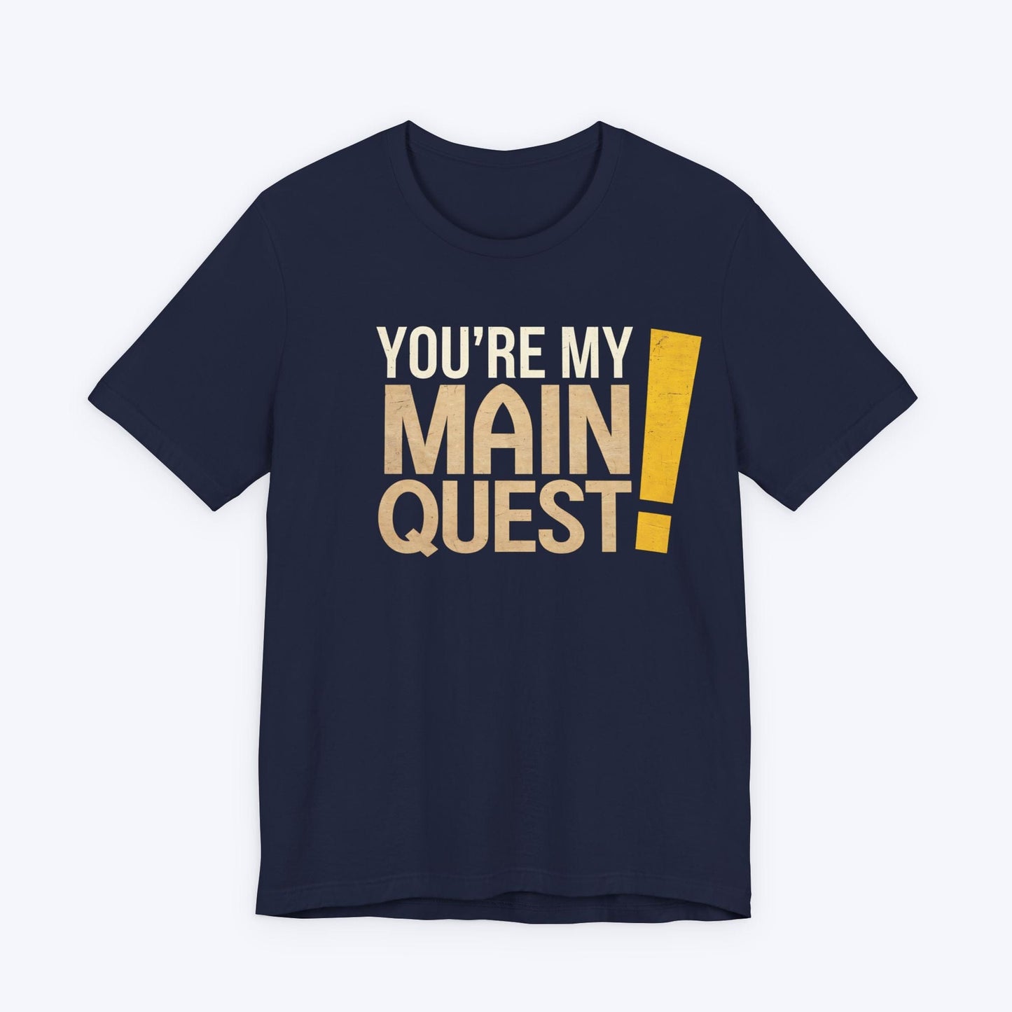 T-Shirt Navy / S You're My Main Quest T-shirt