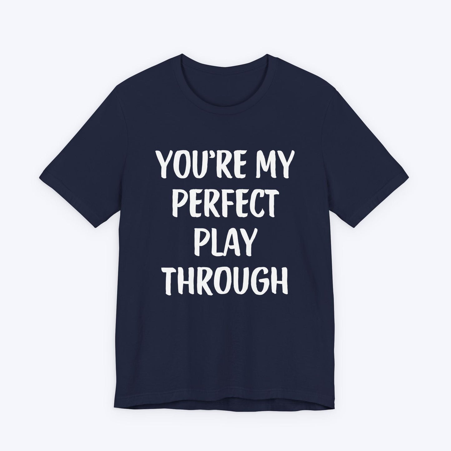 T-Shirt Navy / S You're My Perfect Play Through T-shirt