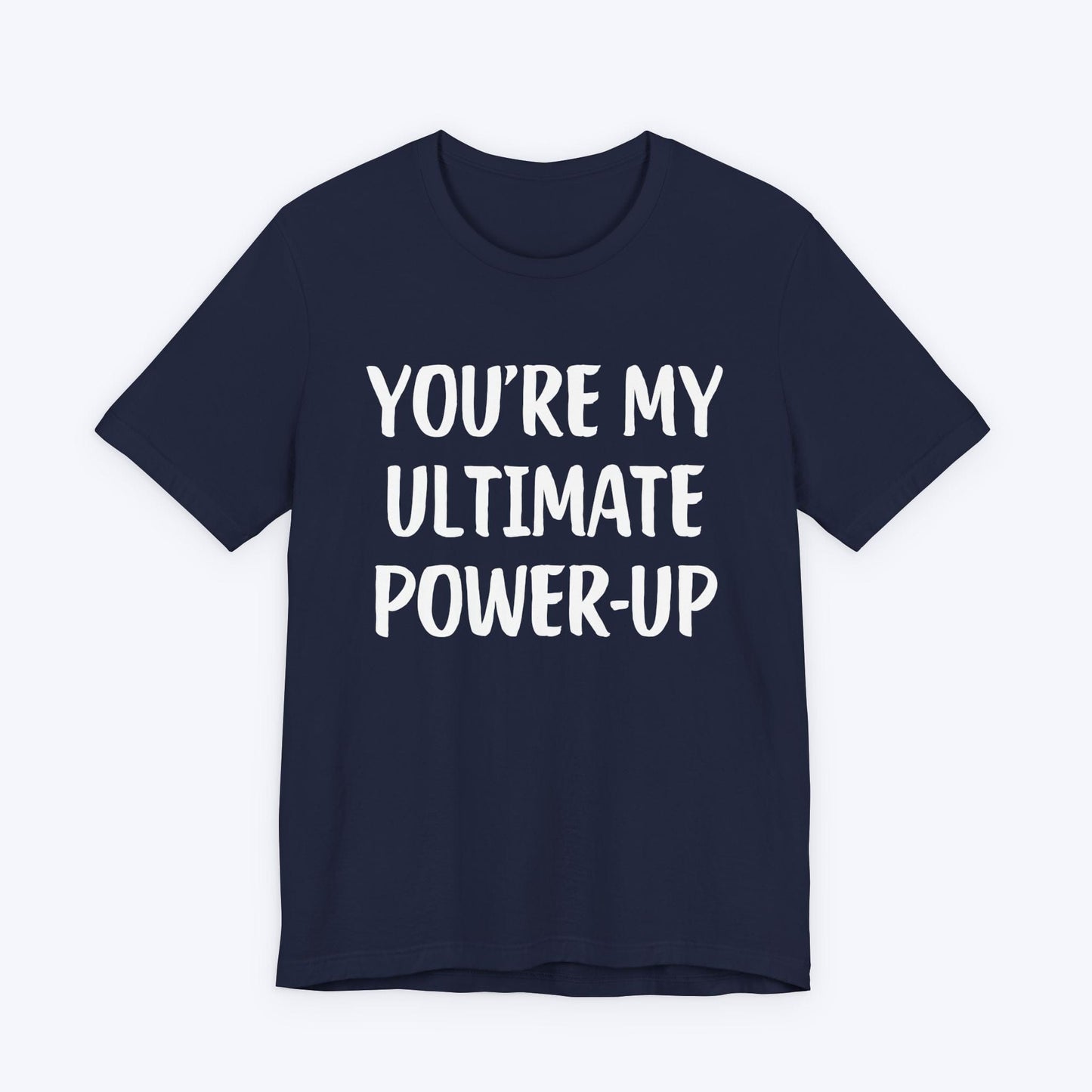 T-Shirt Navy / S You're My Ultimate Power-Up T-shirt