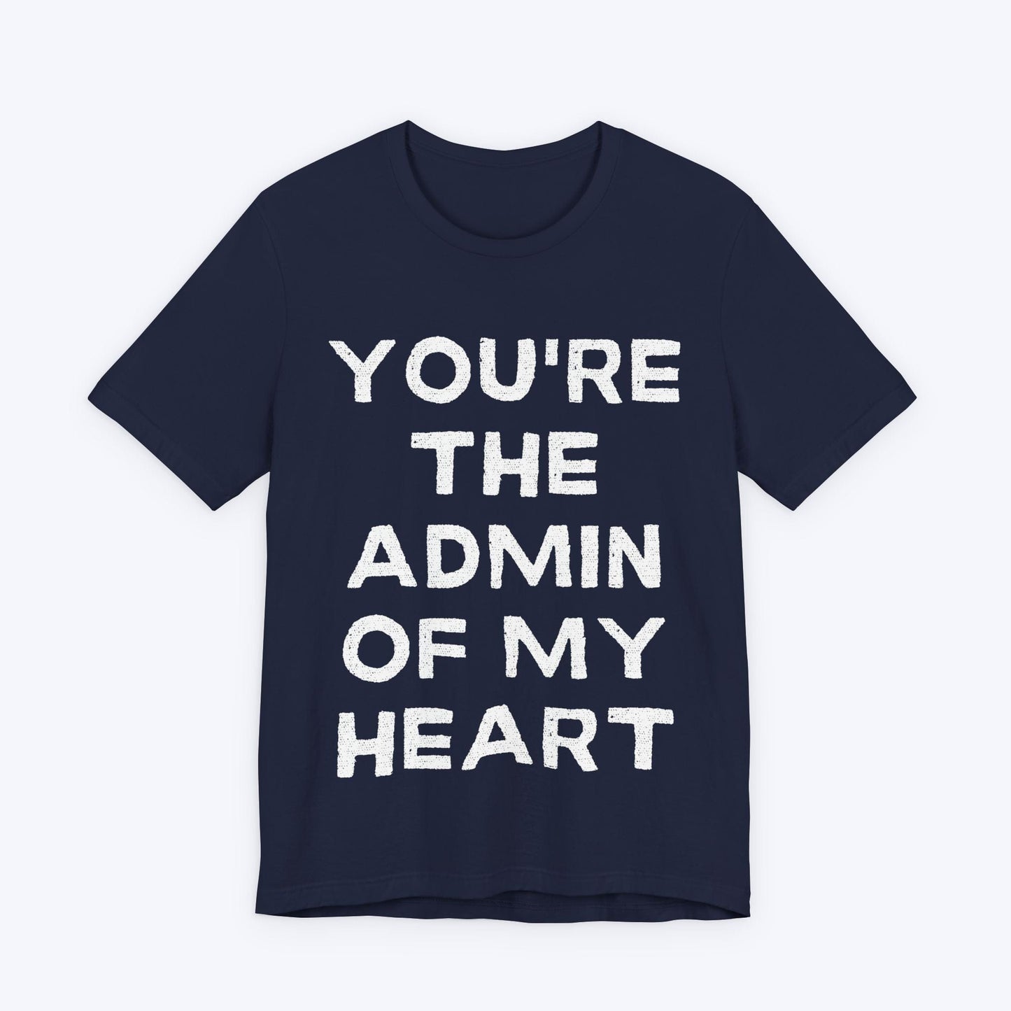 T-Shirt Navy / S You're The Admin Of My Heart T-shirt