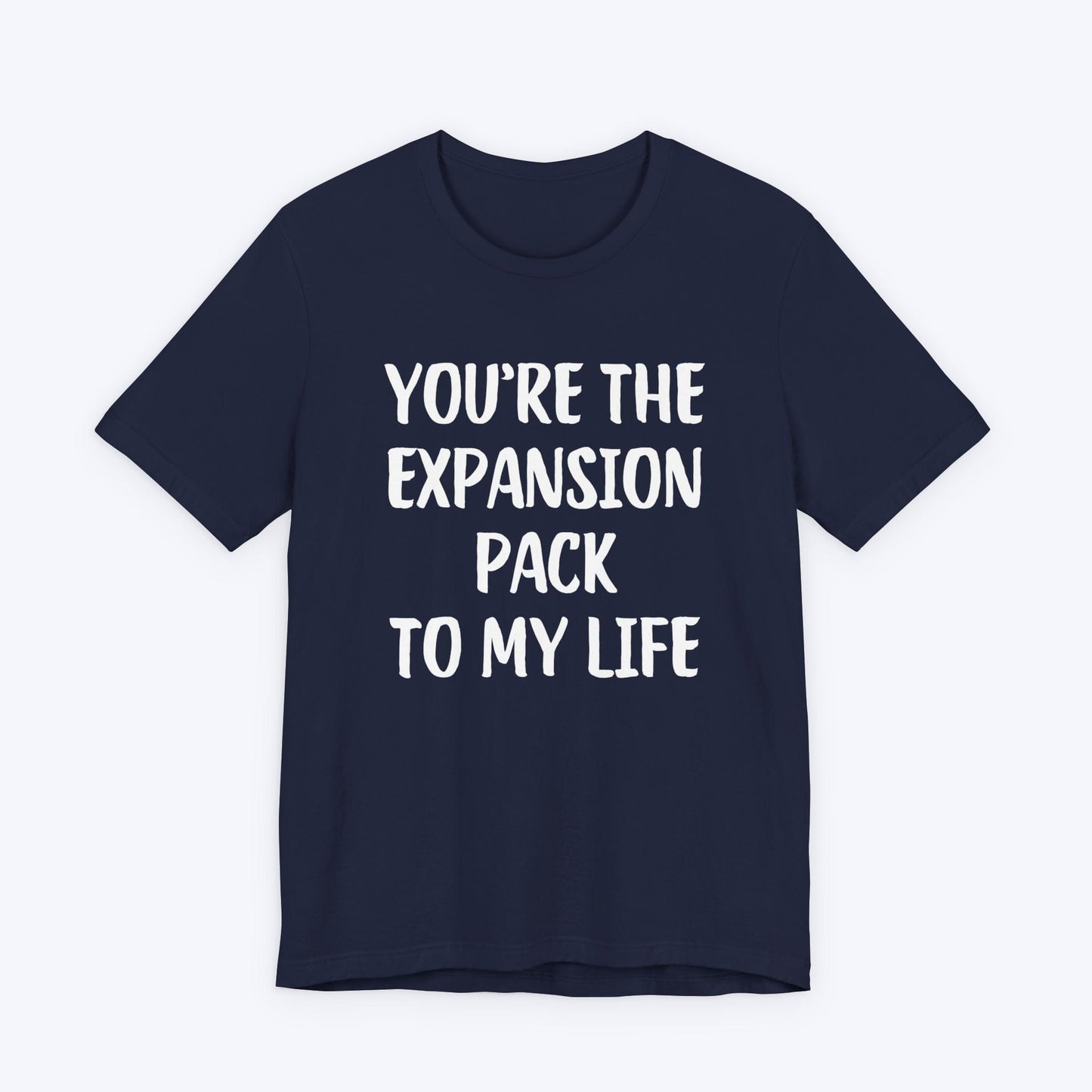 T-Shirt Navy / S You're The Expansion Pack To My Life T-shirt
