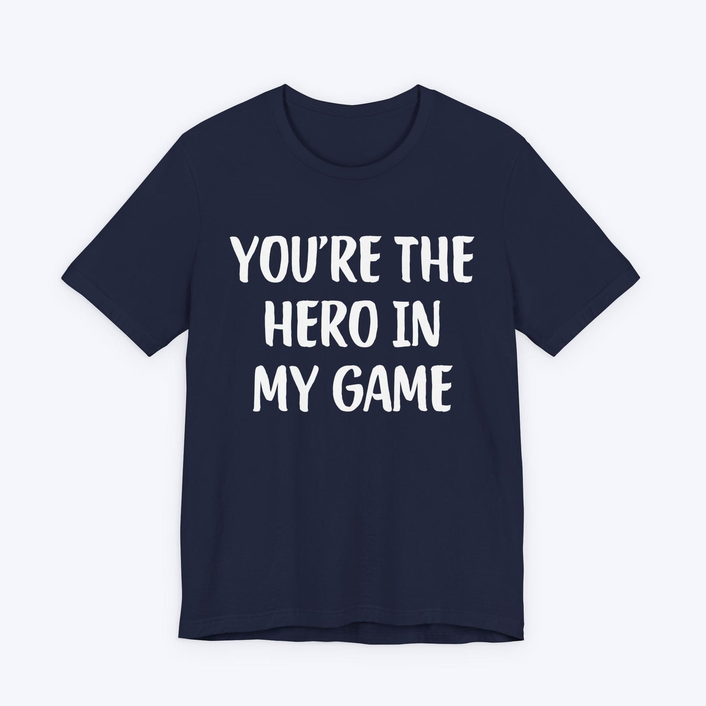 T-Shirt Navy / S You're The Hero In My Game T-shirt