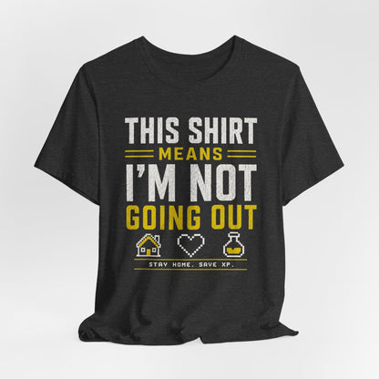 T-Shirt Not Going Out T-shirt