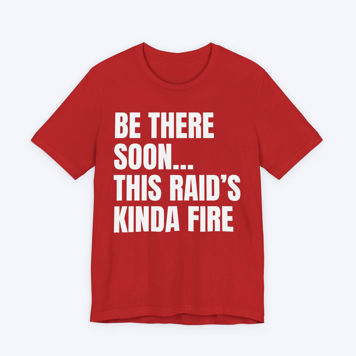 T-Shirt Red / S This Raid's Kinda Fire T-shirt