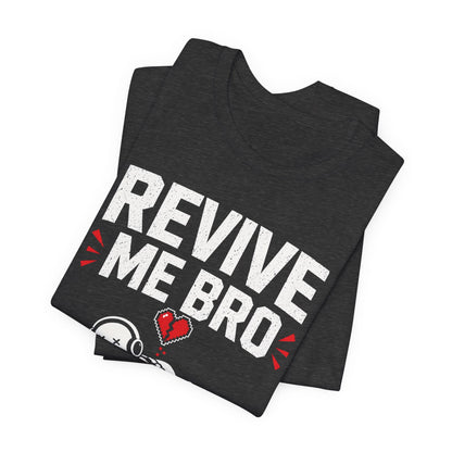 T-Shirt Revive Me Bro T-shirt