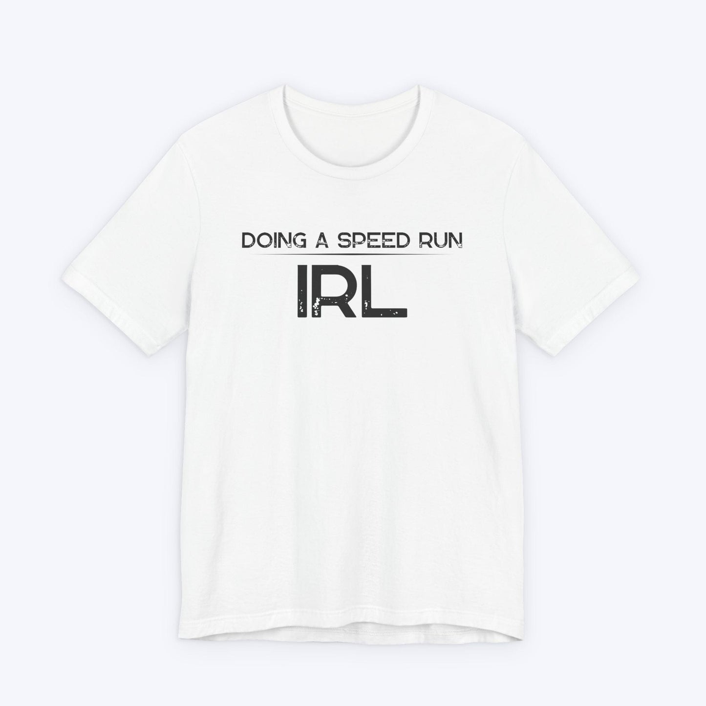 T-Shirt White / S Doing A Speed Run IRL T-shirt