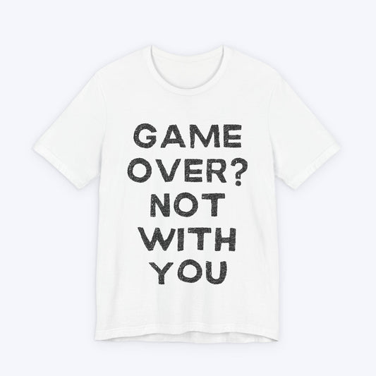 T-Shirt White / S Game Over? Not With You T-shirt