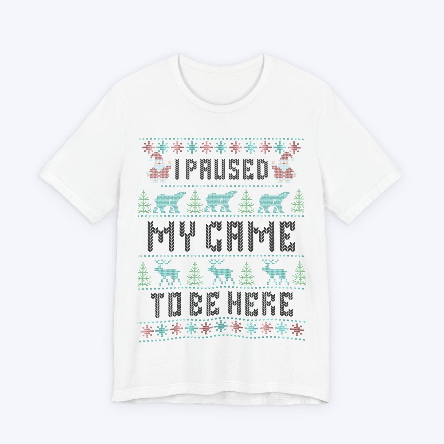 T-Shirt White / S I Paused My Game (For The Holidays) T-shirt