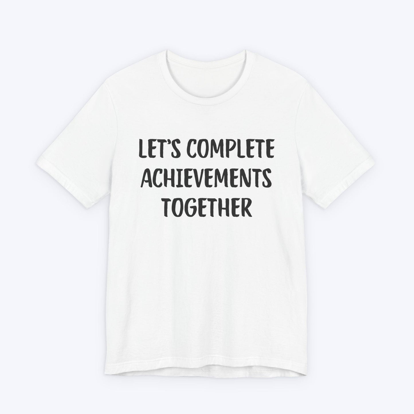 T-Shirt White / S Let's Complete Achievements Together T-shirt