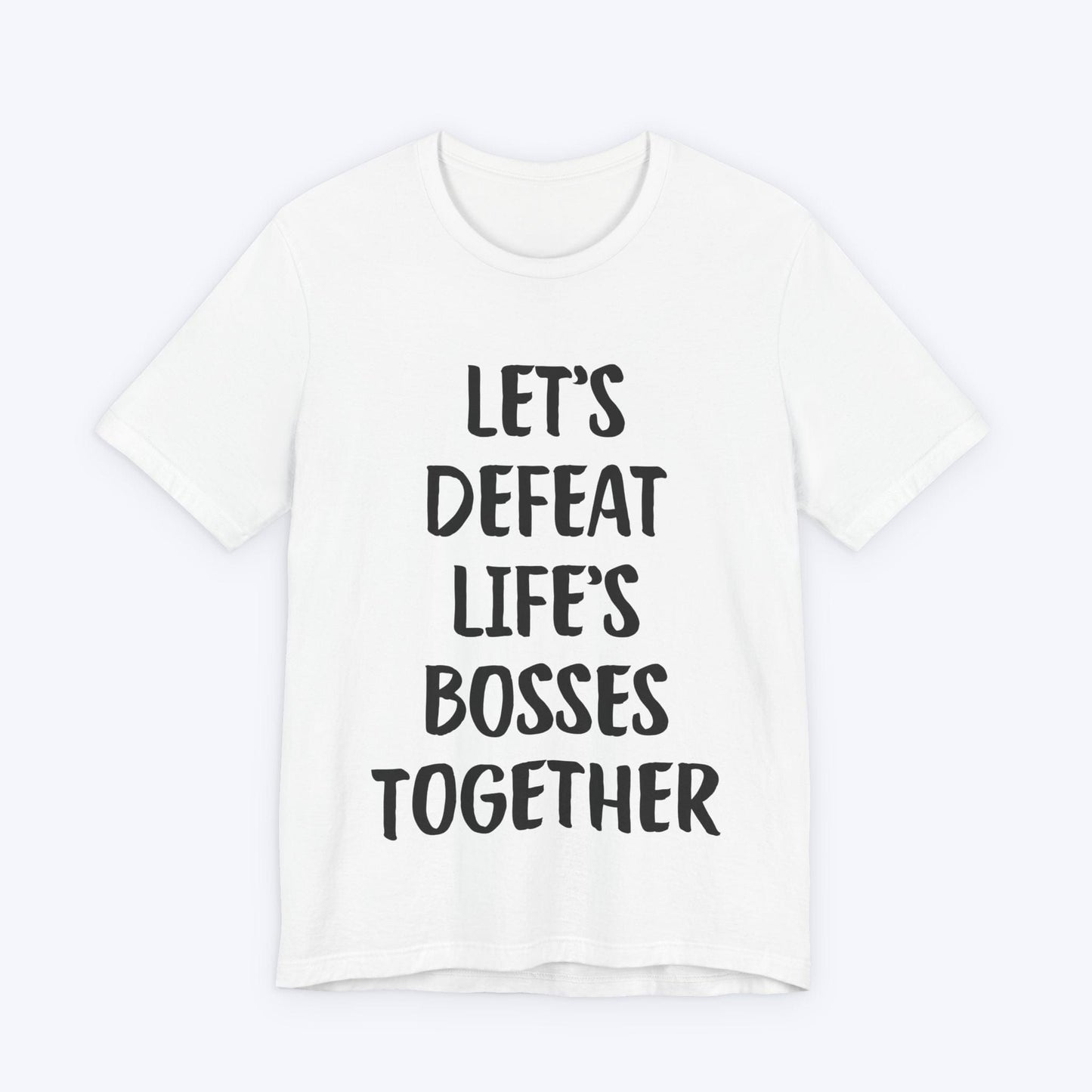 T-Shirt White / S Let's Defeat Life's Bosses Together T-shirt