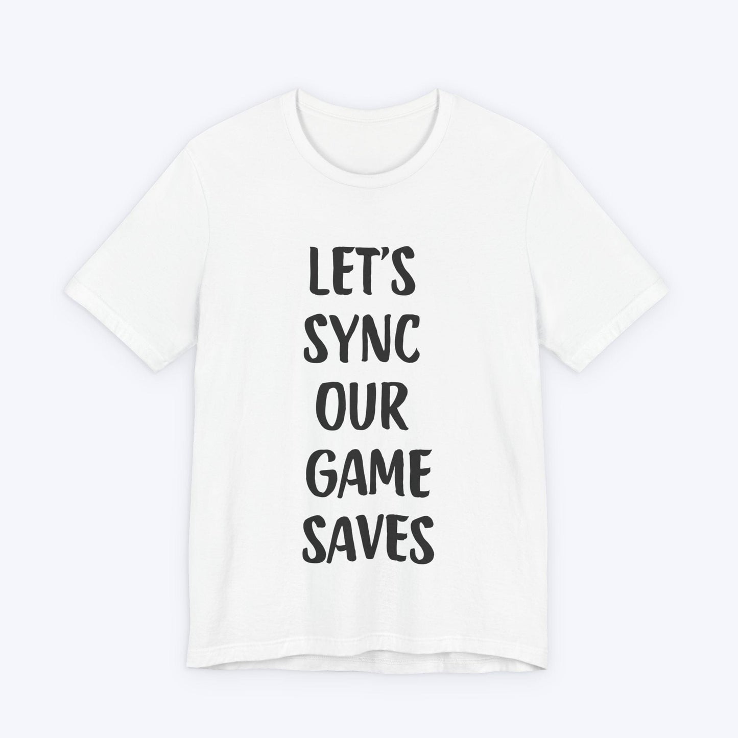 T-Shirt White / S Let's Sync Our Game Saves T-shirt