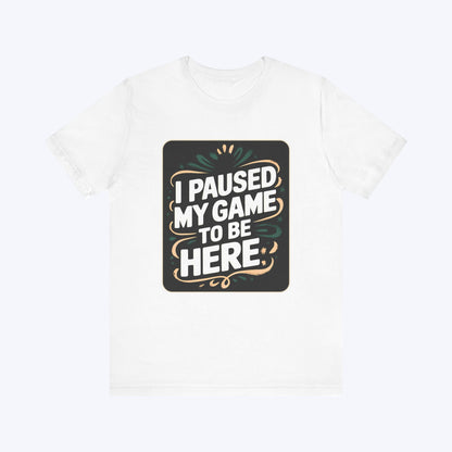 T-Shirt White / S Paused for You T-shirt