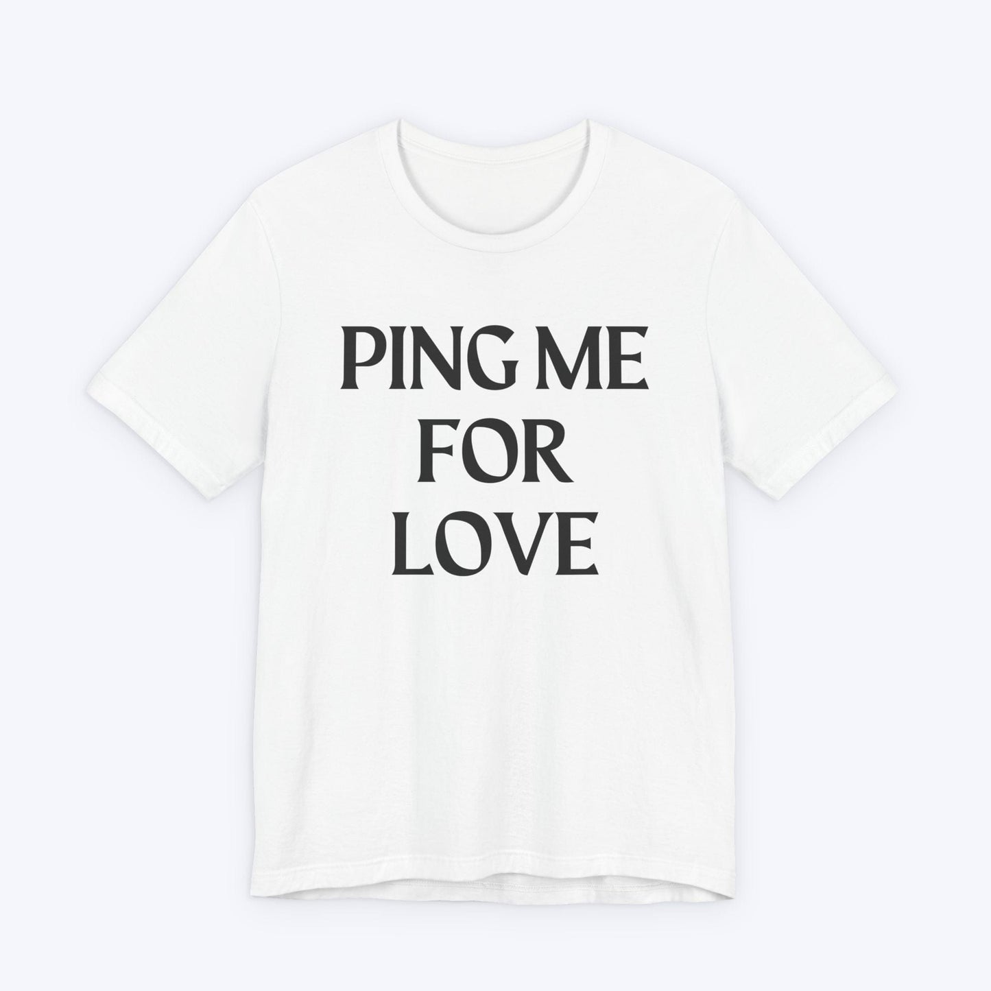T-Shirt White / S Ping Me For Love T-shirt