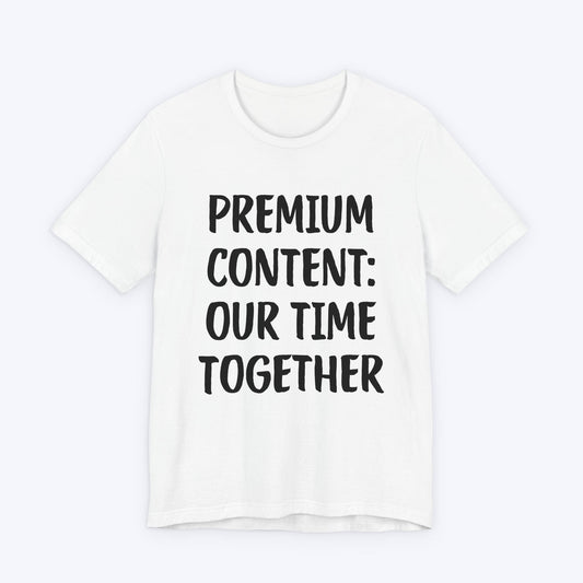 T-Shirt White / S Premium Content: Our Time Together T-shirt