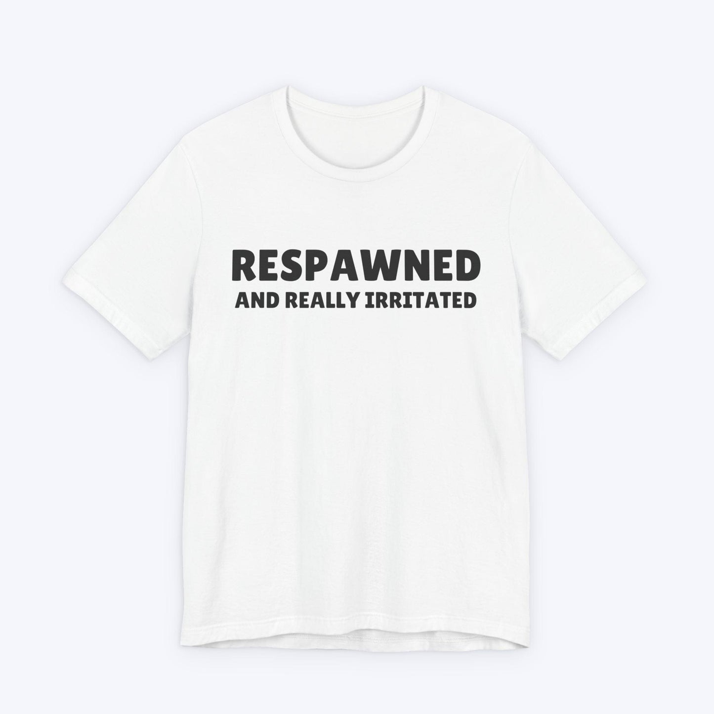 T-Shirt White / S Respawned and Really Irritated T-shirt