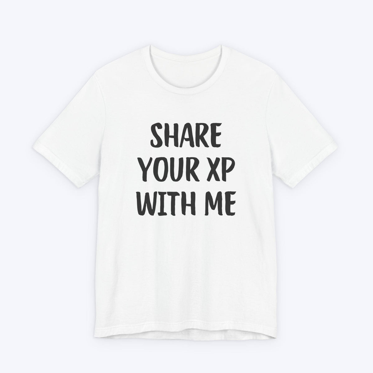 T-Shirt White / S Share Your XP With Me T-shirt