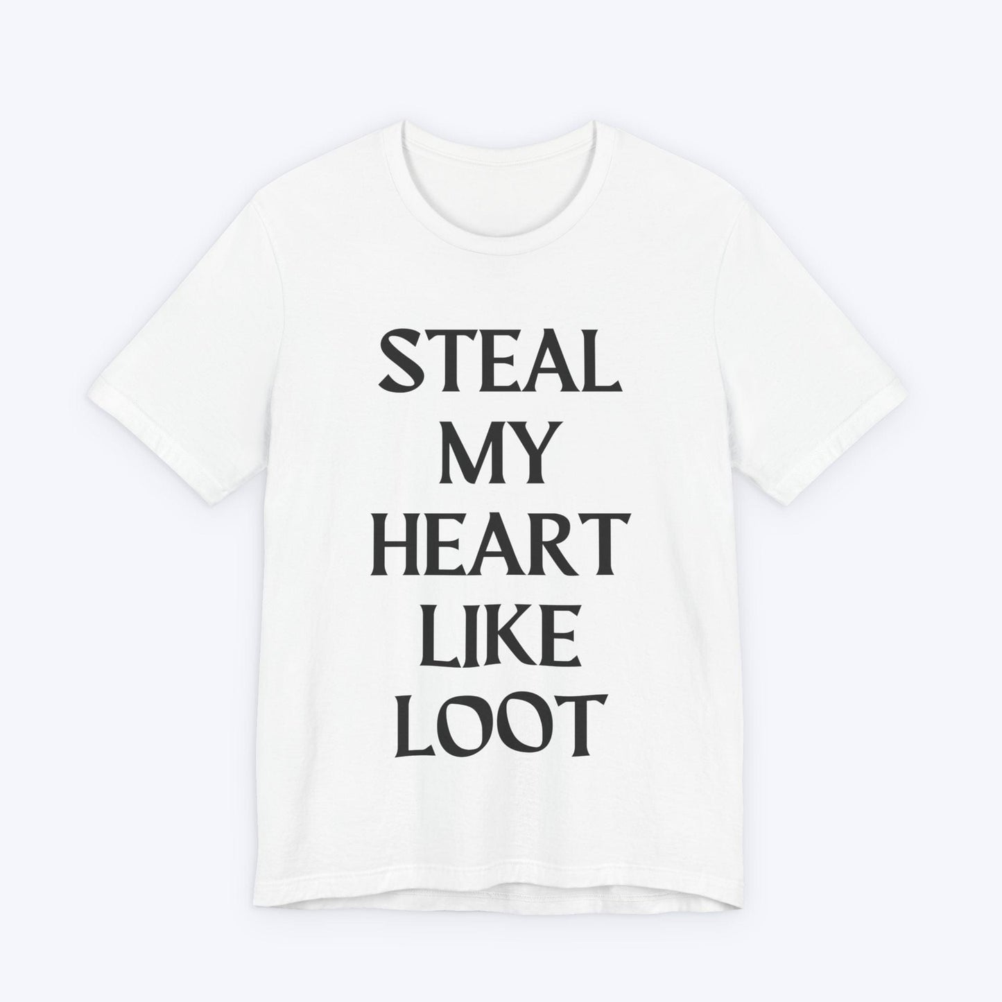 T-Shirt White / S Steal My Heart Like Loot T-shirt