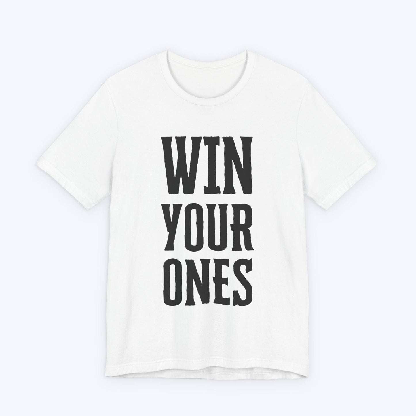 T-Shirt White / S Win Your Ones T-shirt