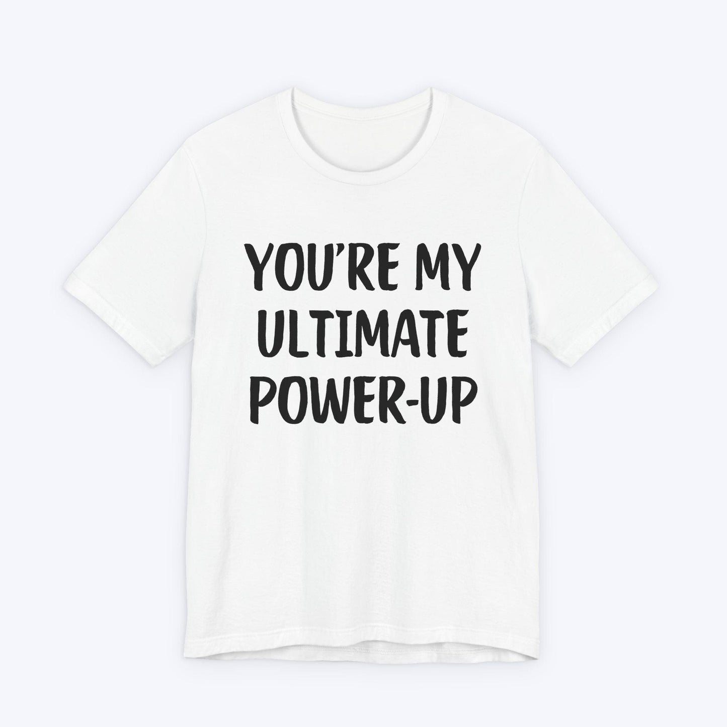 T-Shirt White / S You're My Ultimate Power-Up T-shirt