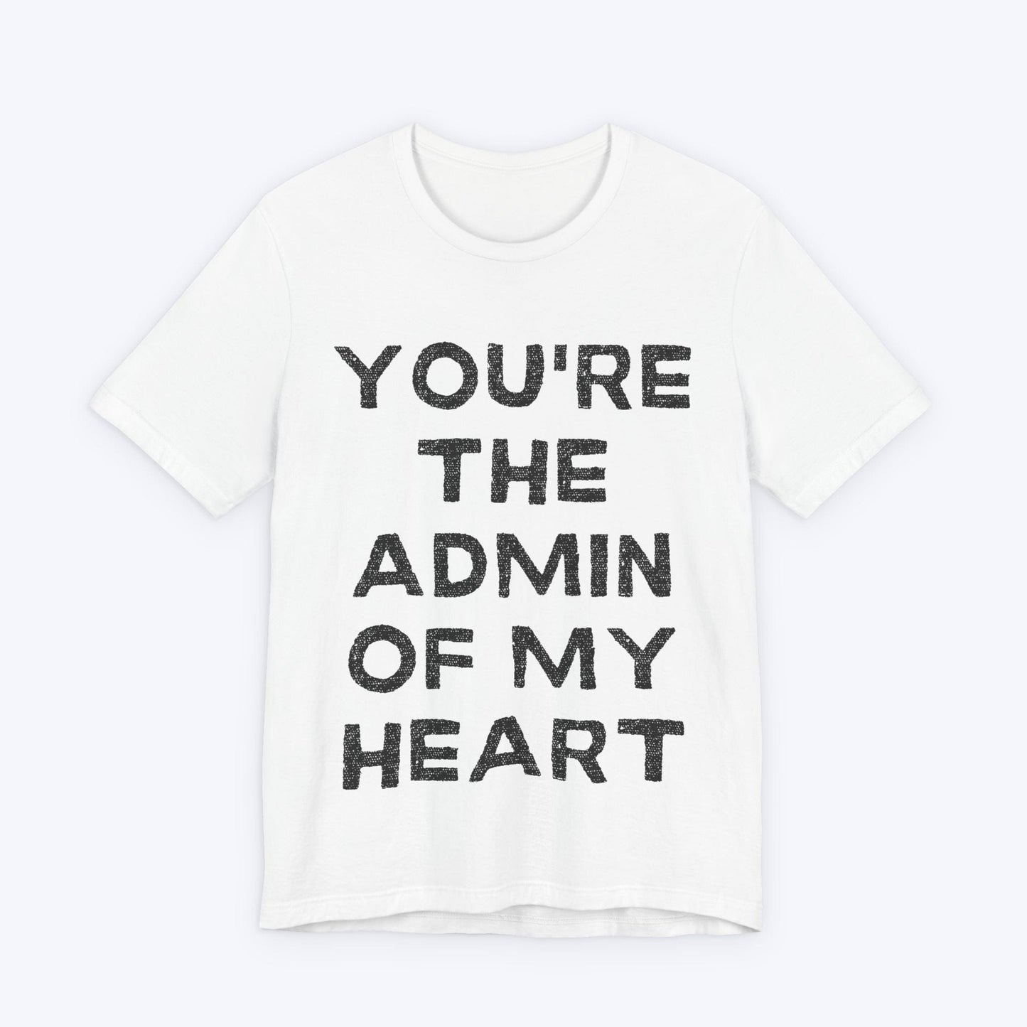 T-Shirt White / S You're The Admin Of My Heart T-shirt