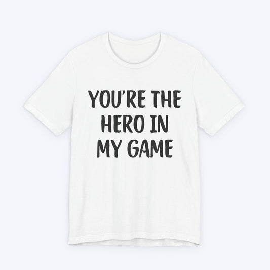 T-Shirt White / S You're The Hero In My Game T-shirt