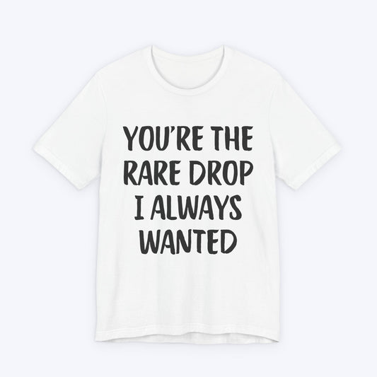 T-Shirt White / S You're The Rare Drop I Always Wanted T-shirt