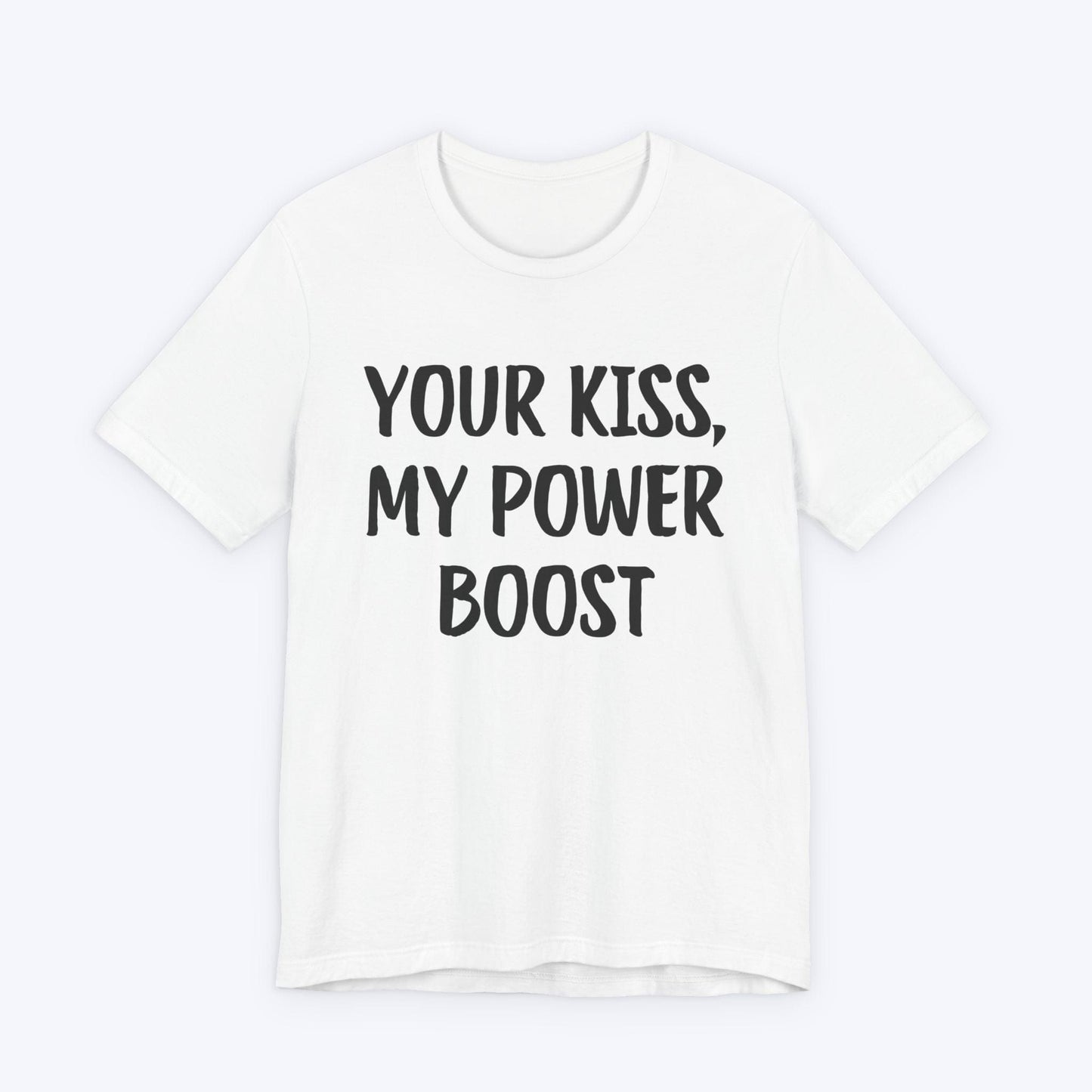 T-Shirt White / S Your Kiss, My Power Boost T-shirt
