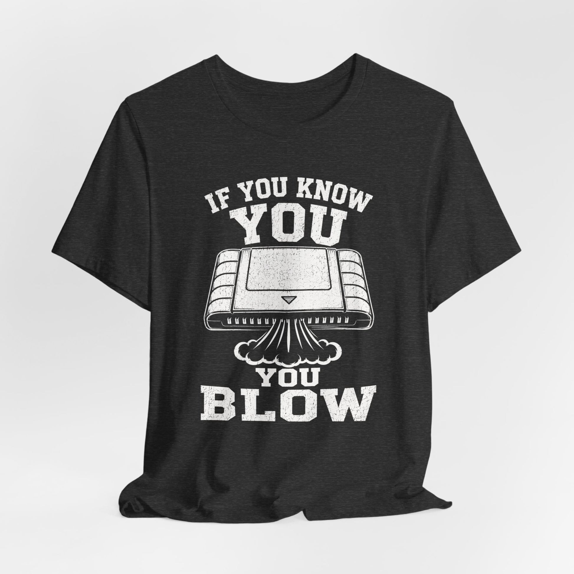 T-Shirt You Blow T-shirt